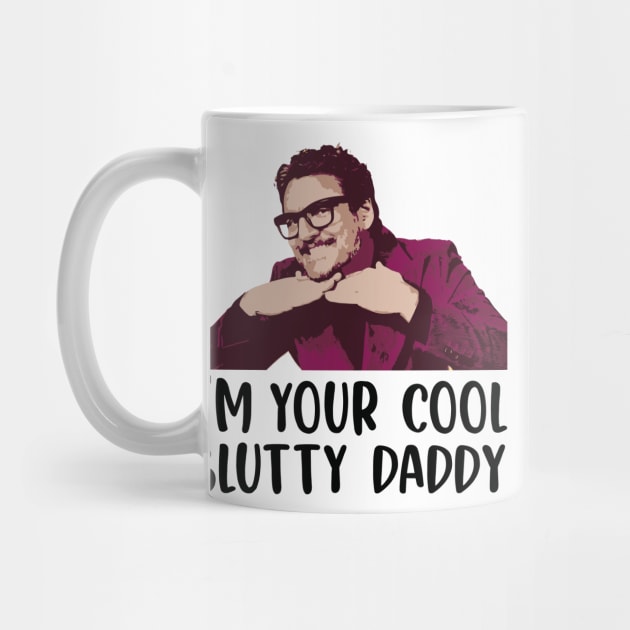 Pedro Pascal s n l - I'm Your Cool Slutty Daddy - Pedro Pascal Lover - Cool Slutty Daddy Pedro Pascal Meme Shirt by SouQ-Art